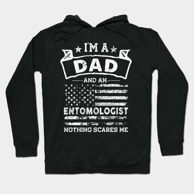 I'm a Dad and Entomologist Nothing Scares me Hoodie by TeePalma